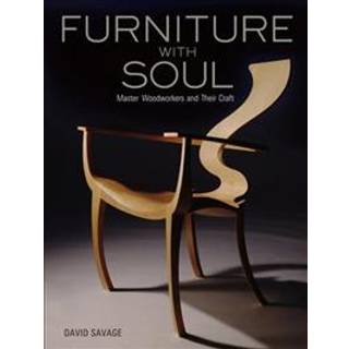 Furniture With Soul: Master Woodworkers And Their Craft