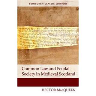 Common Law and Feudal Society in Medieval Scotland