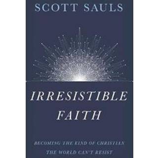Irresistible Faith