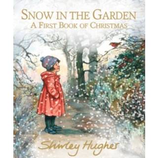 Snow in the Garden: A First Book of Christmas