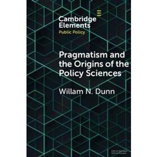 Pragmatism and the Origins of the Policy Sciences