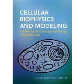Cellular Biophysics and Modeling