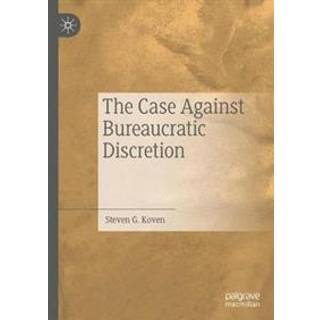 The Case Against Bureaucratic Discretion
