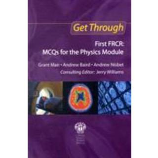 Get Through First FRCR: MCQs for the Physics Module