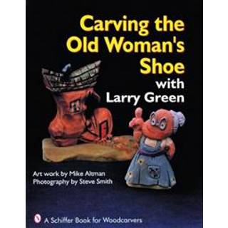 Carving the Old Woman's Shoe with Larry Green