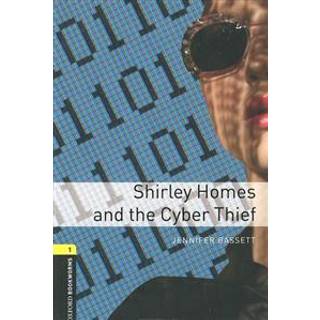 Oxford Bookworms Library: Level 1: Shirley Homes and the Cyber Thief