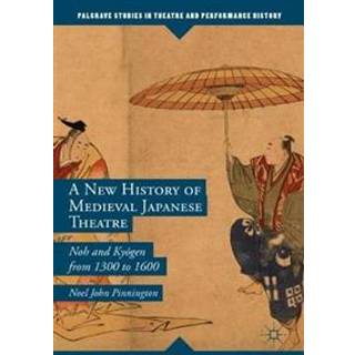 A New History of Medieval Japanese Theatre