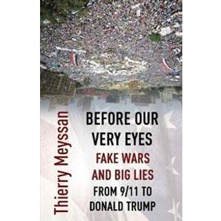 Before Our Very Eyes, Fake Wars and Big Lies