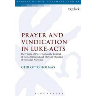 Prayer and Vindication in Luke - Acts
