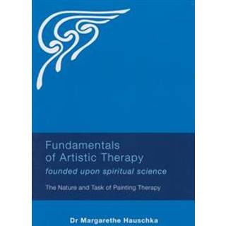 Fundamentals of Artistic Therapy Founded Upon Spiritual Science
