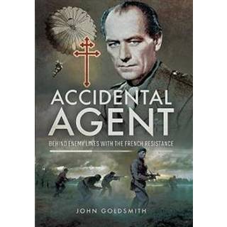 Accidental Agent: Behind Enemy Lines with the French Resistance