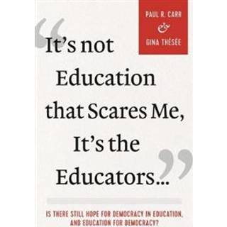 It's not Education That Scares Me, It's the Educators…