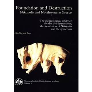 Foundation and Destruction. Nikopolis and Northwestern Greece.