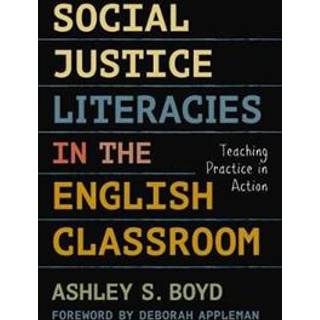 Social Justice Literacies in the English Classroom