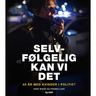 Selvfølgelig kan vi det - 40 år med kvinder i politiet