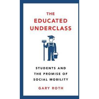 The Educated Underclass