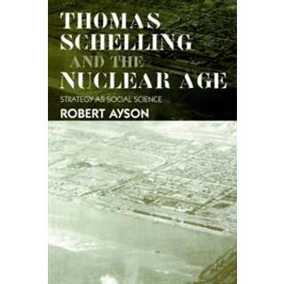 Thomas Schelling and the Nuclear Age