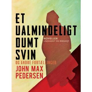 Et ualmindeligt dumt svin – og andre fortællinger