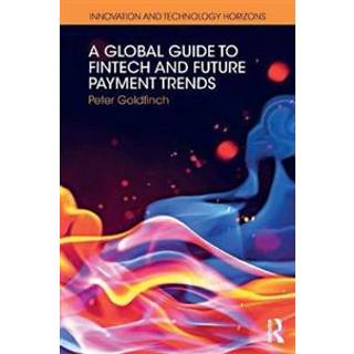 A Global Guide to FinTech and Future Payment Trends