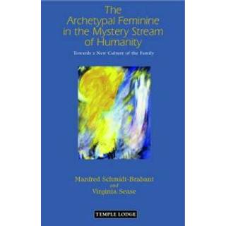 The Archetypal Feminine in the Mystery Stream of Humanity