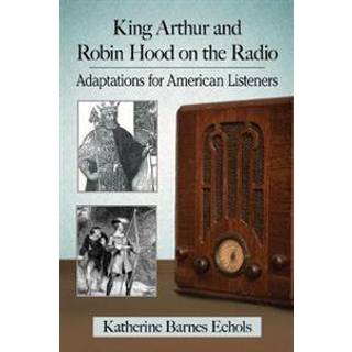King Arthur and Robin Hood on the Radio
