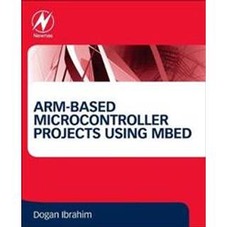 ARM-based Microcontroller Projects Using mbed (4, 2019) | Dogan Ibrahim