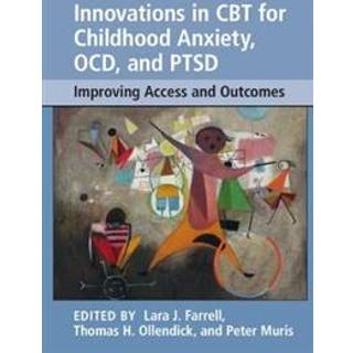 Innovations in CBT for Childhood Anxiety, OCD, and PTSD