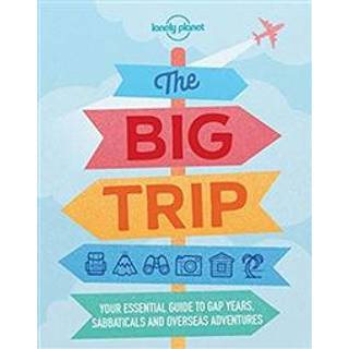 The Big Trip: Your essential guide to gap years, sabbaticals and overseas adventures