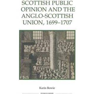 Scottish Public Opinion and the Anglo-Scottish Union, 1699-1707