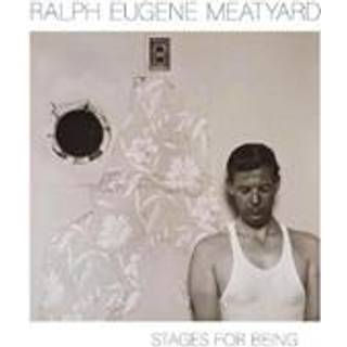 Ralph Eugene Meatyard: Stages for Being