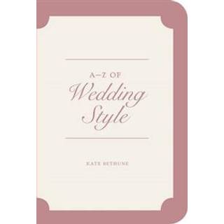 A-Z of Wedding Style