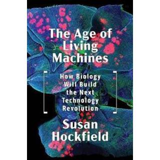The Age of Living Machines