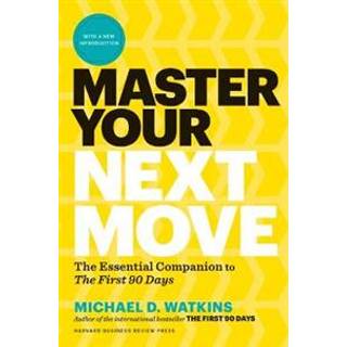 Master Your Next Move, with a New Introduction