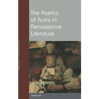 The Poetics of Ruins in Renaissance Literature