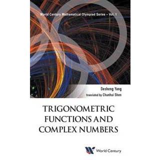Trigonometric Functions And Complex Numbers: In Mathematical Olympiad And Competitions