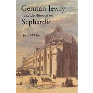 German Jewry and the Allure of the Sephardic