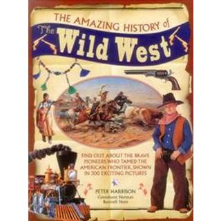 The Amazing History of the Wild West