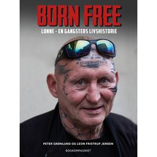 Born free. Lonne - en gangsters livshistorie