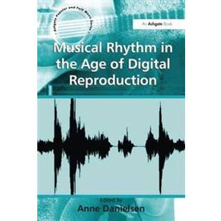 Musical Rhythm in the Age of Digital Reproduction