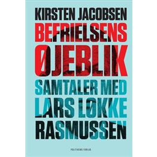 Befrielsens øjeblik - Samtaler med Lars Løkke Rasmussen - Kirsten Jacobsen