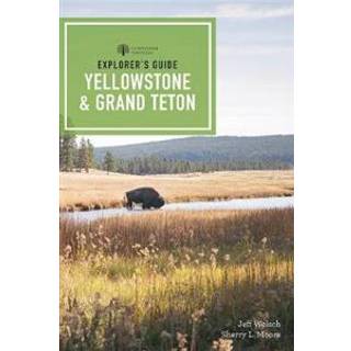 Explorer's Guide Yellowstone & Grand Teton National Parks