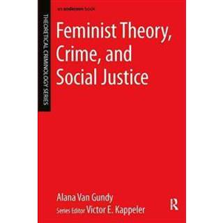 Feminist Theory, Crime, and Social Justice