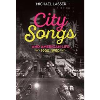 City Songs and American Life, 1900-1950