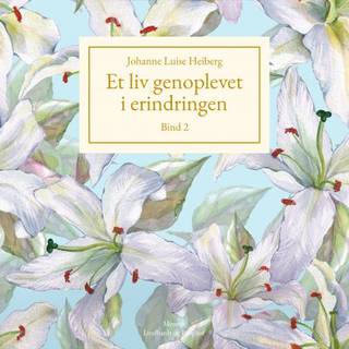 Et liv genoplevet i erindringen, Bind 2