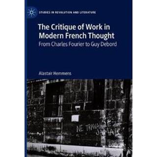 The Critique of Work in Modern French Thought