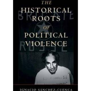 The Historical Roots of Political Violence