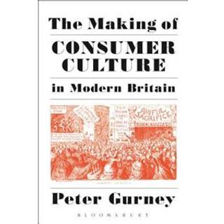 The Making of Consumer Culture in Modern Britain