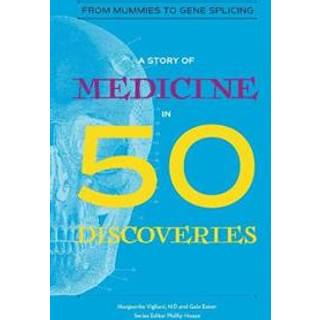 A Story of Medicine in 50 Discoveries