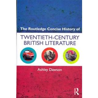 The Routledge Concise History of Twentieth-Century British Literature