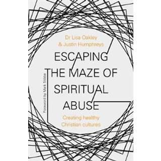 Escaping the Maze of Spiritual Abuse